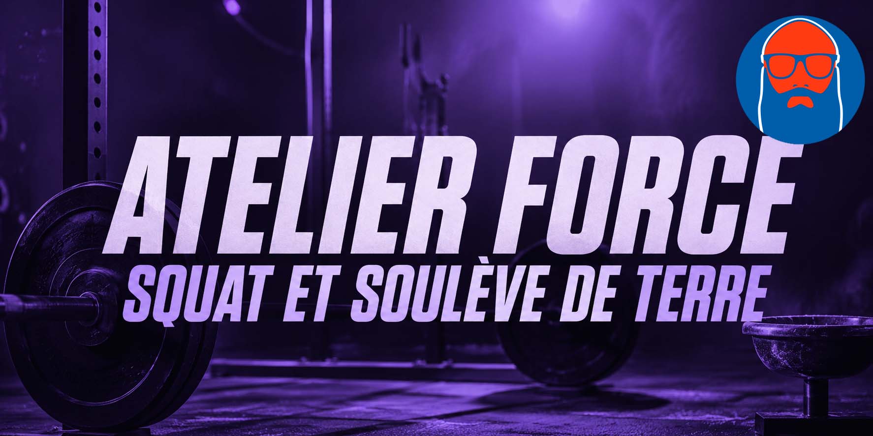 Atelier Force - Squat and Souleve de terre